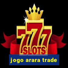 jogo arara trade